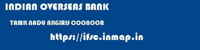 INDIAN OVERSEAS BANK  TAMIL NADU NILGIRIS COONOOR   ifsc code